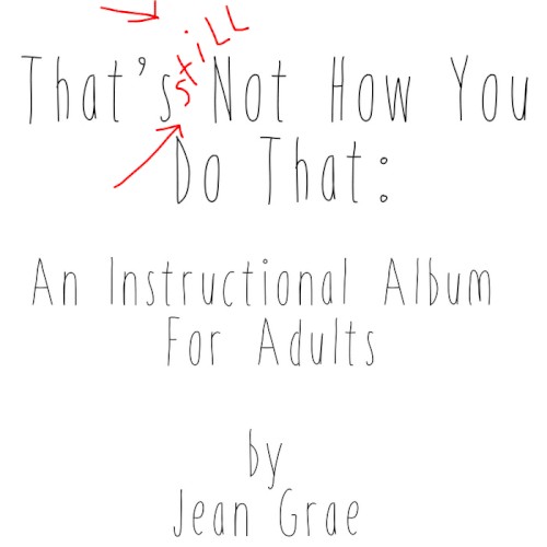 That’s Still Not How You Do That: An Instructional Album for Adults — Jean Grae