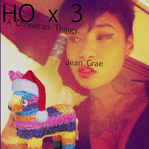 Ho X 3. A Christmas Thingy. — Jean Grae