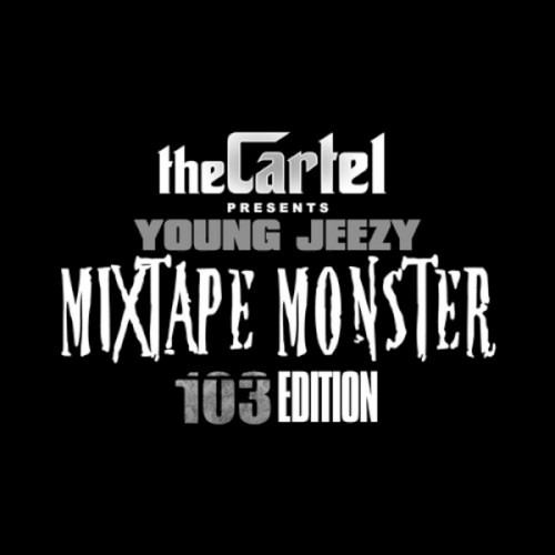 Mixtape Monster: 103 Edition — Jeezy