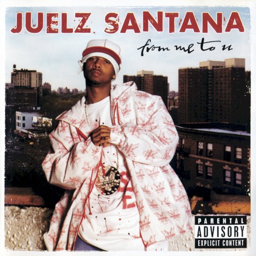 From Me to U — Juelz Santana