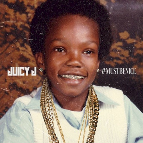 #MUSTBENICE — Juicy J