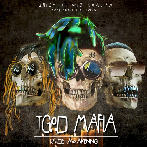 TGOD Mafia: Rude Awakening — Juicy J