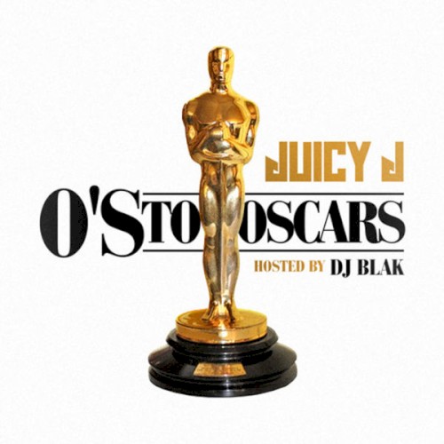 O's To Oscars — Juicy J