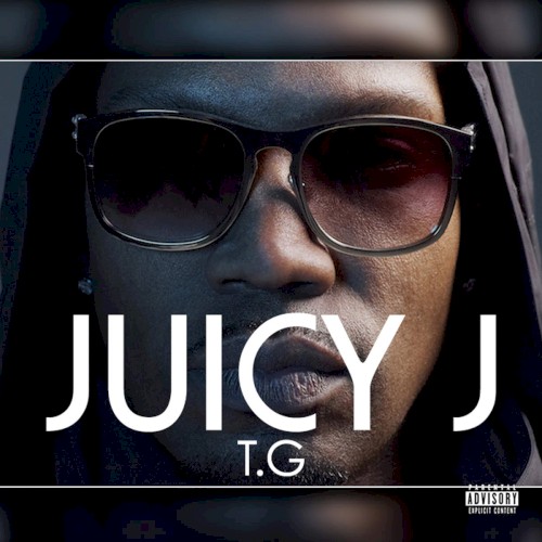 T.G — Juicy J