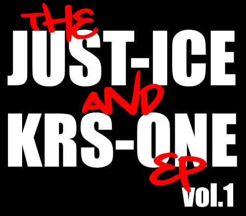 The Just-Ice and KRS-One EP, Volume 1 — Just-Ice