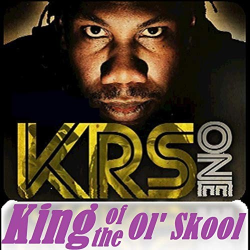 King of the Ol’ Skool — KRS-One
