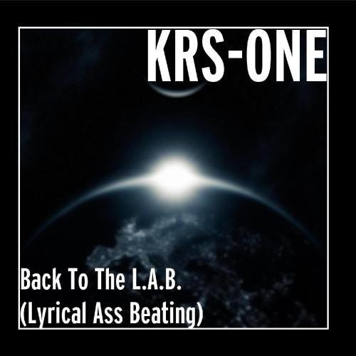 Back to the L.A.B. (Lyrical Ass Beating) — KRS-One