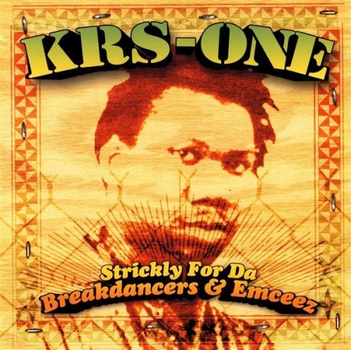 Strickly for da Breakdancers & Emceez — KRS-One