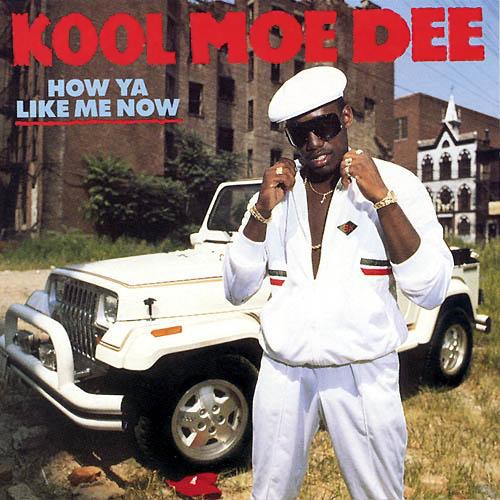 How Ya Like Me Now — Kool Moe Dee