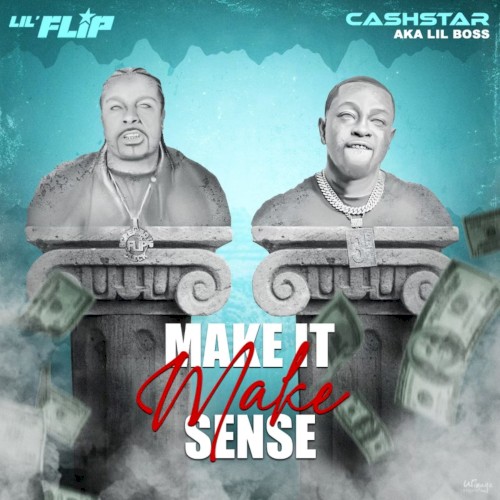Make It Make Sense — Lil Flip