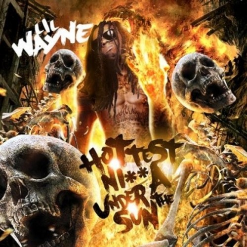 Hottest Nigga Under the Sun — Lil Wayne