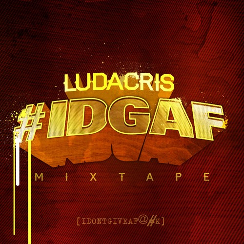#IDGAF — Ludacris