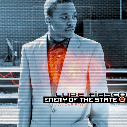 Enemy of the State: A Love Story — Lupe Fiasco