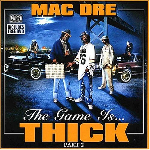 The Game Is... Thick, Part 2 — Mac Dre
