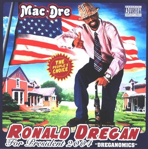 Ronald Dregan for President 2004: Dreganomics — Mac Dre