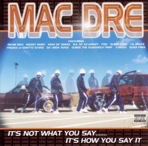 It’s Not What You Say… It’s How You Say It — Mac Dre