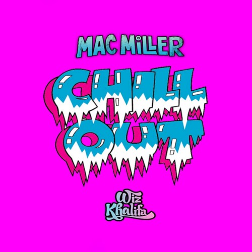 Chill Out — Mac Miller