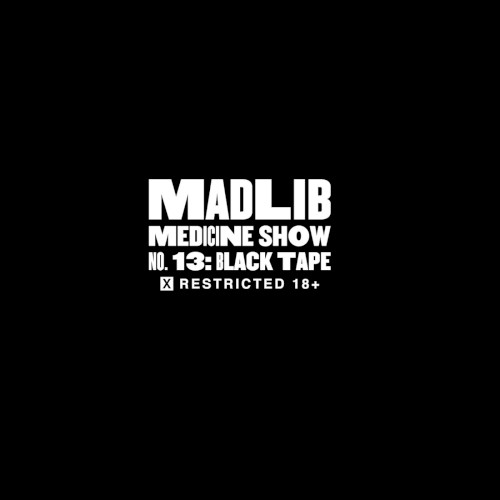 Medicine Show No. 13: Black Tape — Madlib