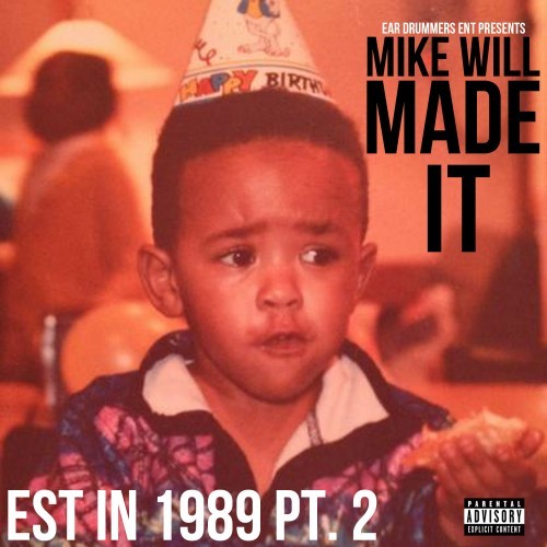 Est. in 1989, Pt. 2 — Mike WiLL Made-It