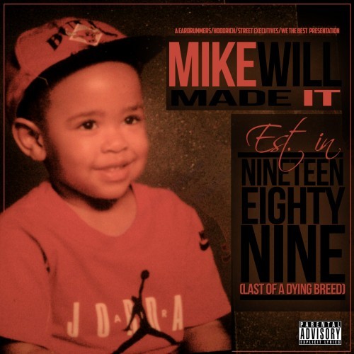 Est. in 1989 (Last of a Dying Breed) — Mike WiLL Made-It