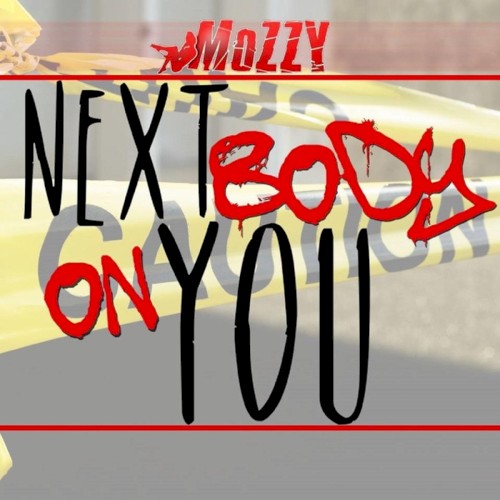 Next Body on You — Mozzy