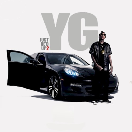 Just Re’d Up 2 — YG