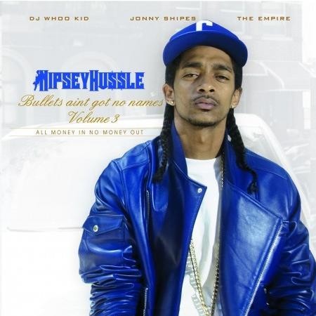 Bullets Ain't Got No Name, Volume 3 — Nipsey Hussle