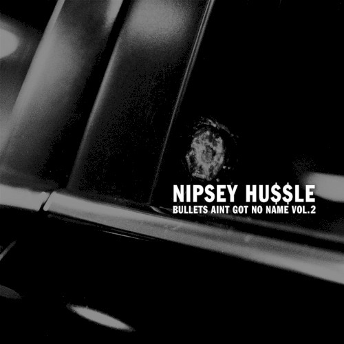 Bullets Ain't Got No Name, Vol. II — Nipsey Hussle