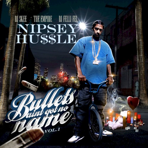 Bullets Ain't Got No Name, Vol. 1 — Nipsey Hussle