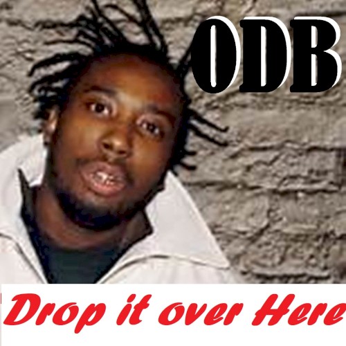 Drop It Over Here — Ol' Dirty Bastard