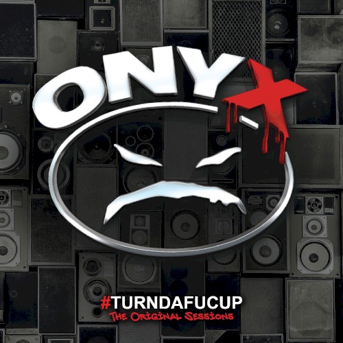 #Turndafucup: The Original Sessions — Onyx