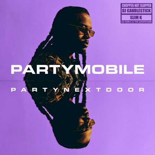 PARTYMOBILE (Chopped Not Slopped) — PartyNextDoor