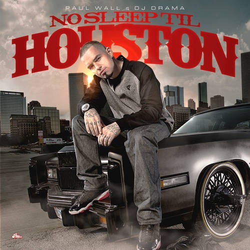 No Sleep Til Houston — Paul Wall