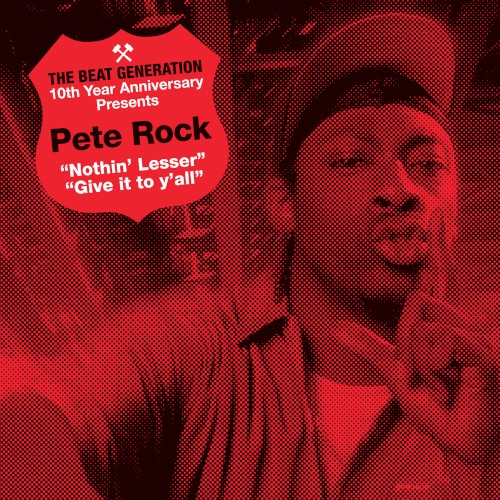 The Beat Generation 10th Anniversary Presents: Nothin’ Lesser / Give It to Y’all — Pete Rock