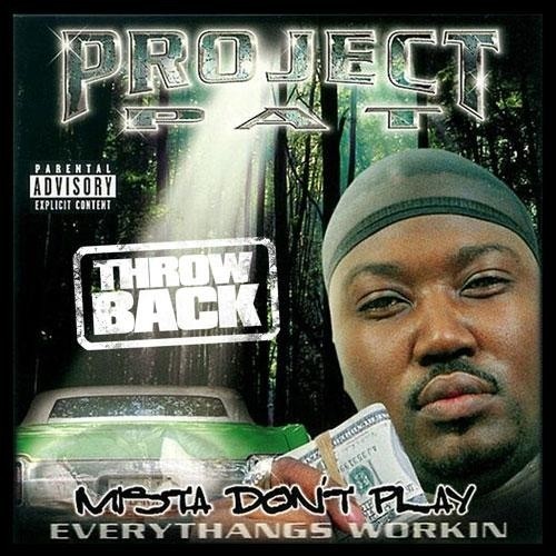 Mista Don't Play: Throwback — Project Pat