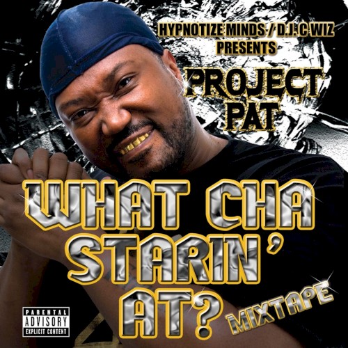 What Cha Starin' At? Mixtape — Project Pat