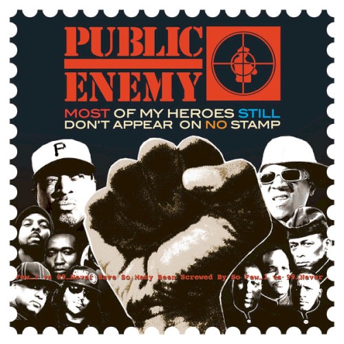 Most of My Heroes Still Don’t Appear on No Stamp — Public Enemy