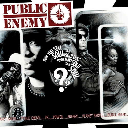How You Sell Soul to a Soulless People Who Sold Their Soul??? — Public Enemy