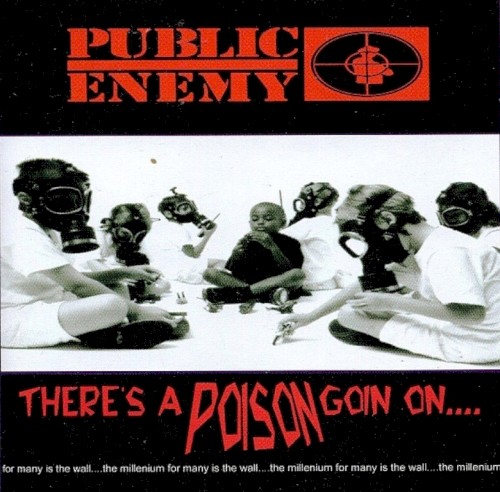 There’s a Poison Goin On… — Public Enemy