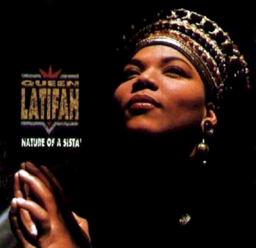 Nature of a Sista’ — Queen Latifah