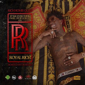 If You Ever Think I Will Stop Going in Ask Royal Rich — Rich Homie Quan