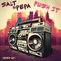 Push It (Re-Recorded - Sped Up) — Salt-N-Pepa
