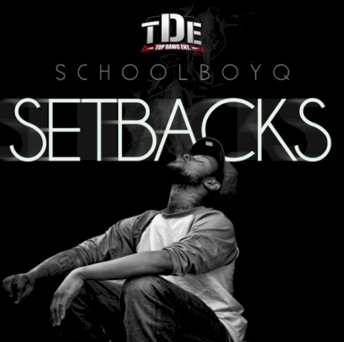 Setbacks — ScHoolboy Q