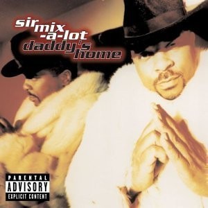 Daddy’s Home — Sir Mix-a-Lot