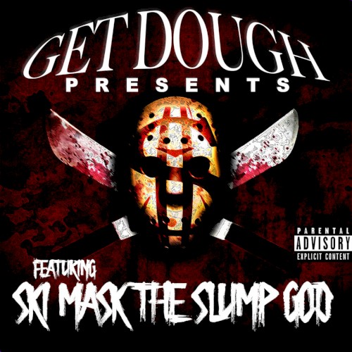 Get Dough Presents Ski Mask the Slump God — Ski Mask the Slump God