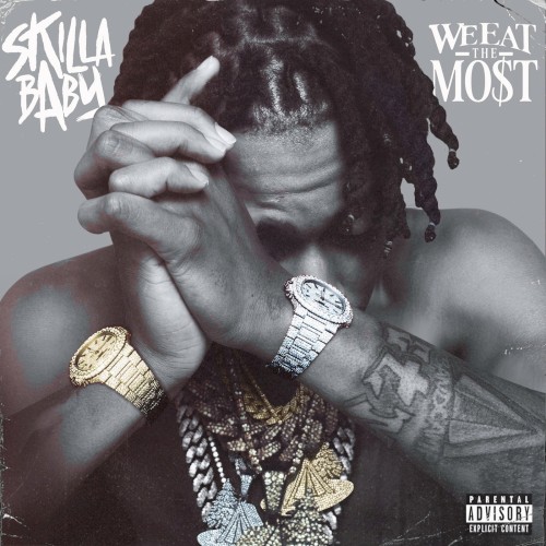 We Eat the Most — Skilla Baby