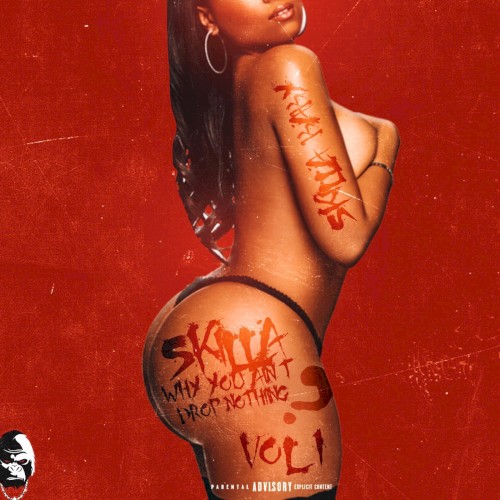 Skilla Why You Ain’t Drop Nothing? (Vol. 1) — Skilla Baby