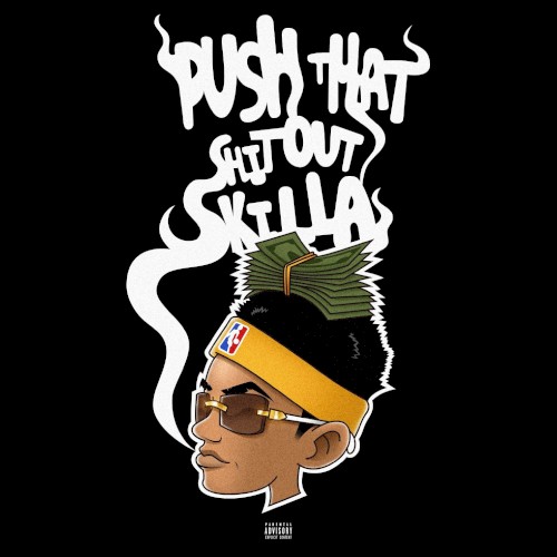 Push That Shit Out Skilla — Skilla Baby