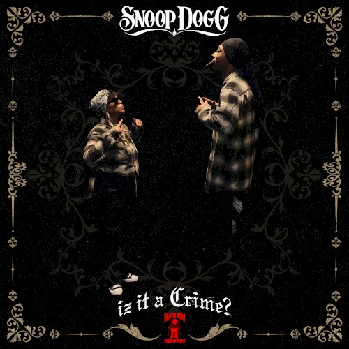 Iz It a Crime? — Snoop Dogg