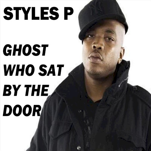 Ghost Who Sat by the Door — Styles P